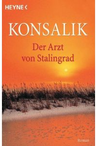 Der Arzt von Stalingrad. Roman