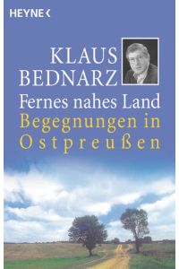 Fernes nahes Land : Begegnungen in Ostpreussen.   - Heyne-Bücher / 19 / Heyne-Sachbuch ; 477