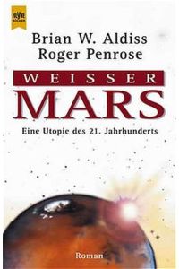 Weisser Mars. Eine Utopie des 21. Jahrhunderts.