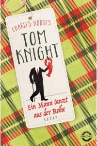 Tom Knight. Ein Mann tanzt aus der Reihe: Roman (Tom Knight Serie, Band 2)