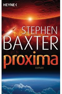 Proxima.   - Roman. Mit einem Nachwort von Stephen Baxter. Aus dem Englischen von Peter Robert. Originaltitel: Proxima. - (=Heyne-Bücher, Heyne-Science-Fiction & Fantasy, Band 31579).