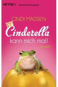 Cinderella kann mich mal!: Roman
