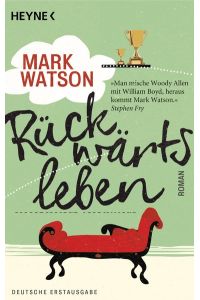 Rückwärtsleben : Roman.   - Mark Watson. Aus dem Engl. von Friedrich Mader