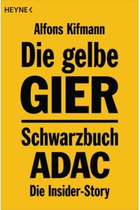 Die gelbe Gier: Schwarzbuch ADAC - Die Insider-Story