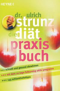 Die Diät : Praxisbuch ; schnell und gesund abnehmen mit dem 10-Tage-Fatburning-Aktiv-Programm ; 143 Schlankheitstipps.   - Heyne / 8 / Heyne-Ratgeber ; 5401