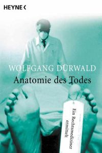 Anatomie des Todes : ein Rechtsmediziner ermittelt.   - Heyne / 19 / Heyne-Sachbuch ; 878