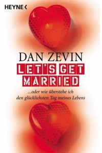 Let's get married : . . . oder wie überstehe ich den glücklichsten Tag meines Lebens.   - Aus dem Amerikan. von Alexander Wagner / Heyne / 1 / Heyne allgemeine Reihe ; Bd.-Nr. 13961