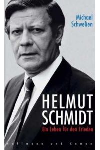 Helmut Schmidt. Ein Leben für den Frieden
