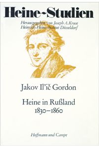 Heine in Russland 1830 - 1860.   - Aus dem Russischen von Eva-Marie Fiedler / Heine-Studien begründet von Manfred Windfuhr.Herausgegeben von Joseph A.Kruse.
