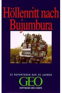 Höllenritt nach Bujumbura. 25 Reportagen aus 25 Jahren