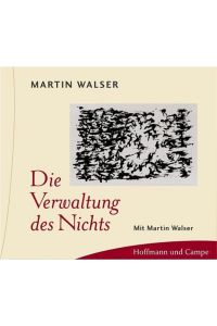 Die Verwaltung des Nichts. 2 CDs mit Booklet (8 Seiten) in Original-Ausstattung. Auswahl / Lesung mit Martin Walser.