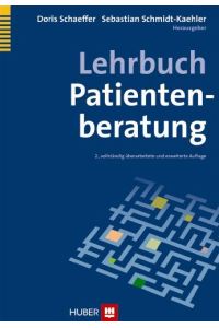 Lehrbuch Patientenberatung.   - Doris Schaeffer ; Sebastian Schmidt-Kaehler (Hrsg.)