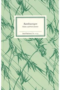 Bambusregen : Haiku und Holzschnitte aus dem KagebôshishÃ».   - übers. und hrsg. von Ekkehard May und Claudia Waltermann, Insel-Bücherei ; Nr. 1124