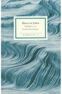 Wasser ist Leben.   - mit Bildern von Friedrich Hechelmann und einem Nachw. von Gisela Linder, Insel-Bücherei ; Nr. 1173