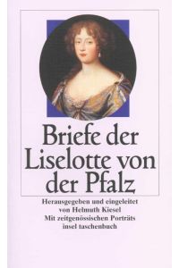 Briefe der Liselotte von der Pfalz.   - hrsg. und eingeleitet von Helmuth Kiesel, Insel-Taschenbuch