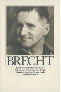 Bertolt Brecht: Sein Leben in Bildern und Texten.