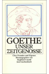Goethe, unser Zeitgenosse: Über Fremdes und Eigenes (insel taschenbuch)