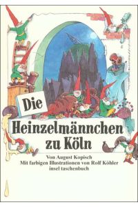 Die Heinzelmännchen zu Köln.   - August Kopisch. Mit farb. Ill. von Rolf Köhler / Insel-Taschenbuch ; 2025