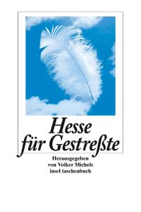 Hesse für Gestreßte.   - Texte von Hermann Hesse. Herausgegeben von Volker Michels. insel taschenbuch it 2538.