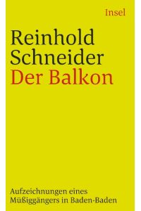 Der Balkon : Aufzeichnungen eines Müßiggängers in Baden-Baden.   - Mit einem Nachw. von Pirmin A. Meier / Insel-Taschenbuch ; 2605