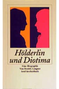 Hölderlin und Diotima : eine Biographie.   - von / Insel-Taschenbuch ; 2716