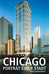Chicago : Porträt einer Stadt.   - Herausgegeben von Johann N. Schmidt und Hans-Peter Rodenberg / Insel-Taschenbuch 3032.