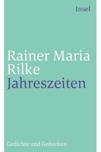 Jahreszeiten : Gedichte und Gedanken / Rainer Maria Rilke. Ausgew. von Vera Hauschild / Insel-Taschenbuch ; 3109