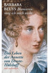 Blamieren mag ich mich nicht : Das Leben der Annette von Droste-Hülshoff.   - Insel-Taschenbuch 3458.