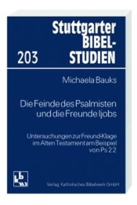 Die Feinde des Psalmisten und die Freunde Ijobs: Untersuchungen zur Freund-Klage im Alten Testament am Beispiel von Ps 22 (Stuttgarter Bibelstudien (SBS)).