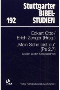 Mein Sohn bist du (Psalm 2, 7): Studien zu den Königspsalmen (Stuttgarter Bibelstudien (SBS)) Otto, Eckart und Zenger, Erich.
