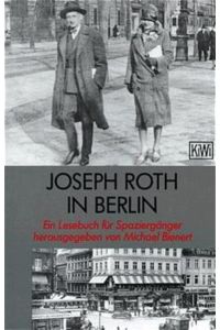 Joseph Roth in Berlin  - : ein Lesebuch für Spaziergänger / hg. von Michael Bienert.