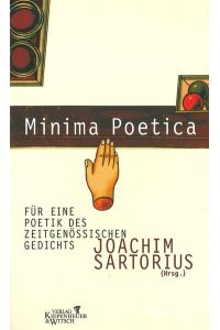 Minima poetica : für eine Poetik des zeitgenössischen Gedichts.   - Joachim Sartorius (Hrsg.)