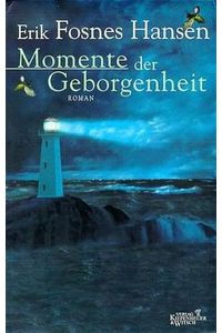 Momente der Geborgenheit. Roman. Aus dem Norwegischen Hinrich Schmidt-Henkel.