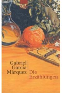 Die Erzählungen.   - Aus dem Spanischen von Curt Meyer-Clason. - (=García Márquez, Gabriel: Romane und Erzählungen; KiWi 743).