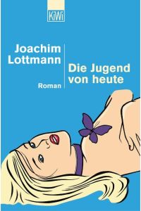 Die Jugend von heute : Roman.   - KiWi ; 843 : Paperback