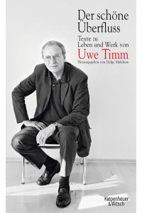 Der schöne Überfluß : Texte zu Leben und Werk von Uwe Timm.   - hrsg. von Helge Malchow