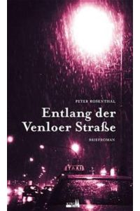 Entlang der Venloer Straße: Briefroman