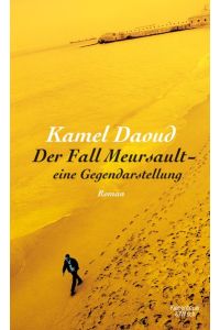 Der Fall Meursault - eine Gegendarstellung : Roman.   - Kamel Daoud ; aus dem Französischen von Claus Josten