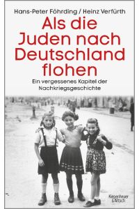 Als die Juden nach Deutschland flohen: Ein vergessenes Kapitel der Nachkriegsgeschichte