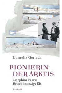 Pionierin der Arktis: Josephine Pearys Reisen ins ewige Eis  - m. Abb.