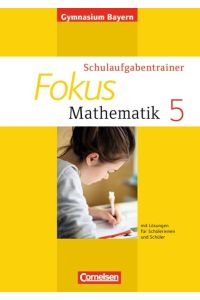 Fokus Mathematik - Bayern - Bisherige Ausgabe: 5. Jahrgangsstufe - Schulaufgabentrainer mit Lösungen - Ausgabe 2013