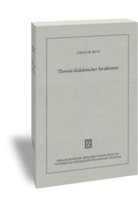 Theorie dialektischer Strukturen  - (Philosoph. Abhandlungen; Bd. 101).