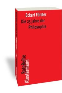 Die 25 Jahre der Philosophie. Eine systematische Rekonstruktion  - (Klostermann Rote Reihe; Bd. 51).