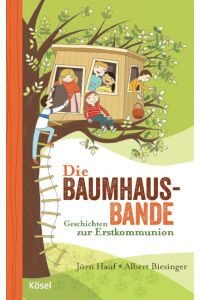 Die Baumhaus-Bande: Geschichten zur Erstkommunion
