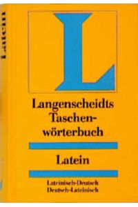 Langenscheidts Taschenwörterbuch Latein : lateinisch-deutsch, deutsch-lateinisch.