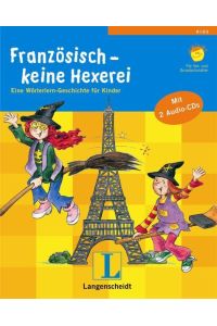 Französisch - keine Hexerei  - Eine Wörterlern-Geschichte für Kinder (Mit 2 Audio-CDs)