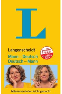 Langenscheidt, Deutsch-Mann, Mann-Deutsch : Männerverstehen leicht gemacht.