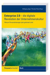 Enterprise 2. 0 - die digitale Revolution der Unternehmenskultur.   - Warum Personalmanager jetzt gefordert sind.