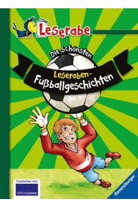 Die schönsten Leseraben-Fußballgeschichten - Leserabe 2. Klasse - Erstlesebuch für Kinder ab 7 Jahren (Leserabe - Sonderausgaben)