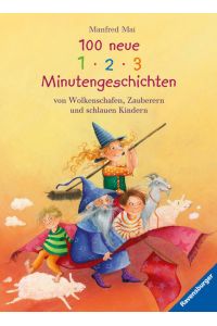 100 neue 1-2-3 Minutengeschichten von Wolkenschafen, Zauberern und schlauen Kindern (Vorlese- und Familienbücher)